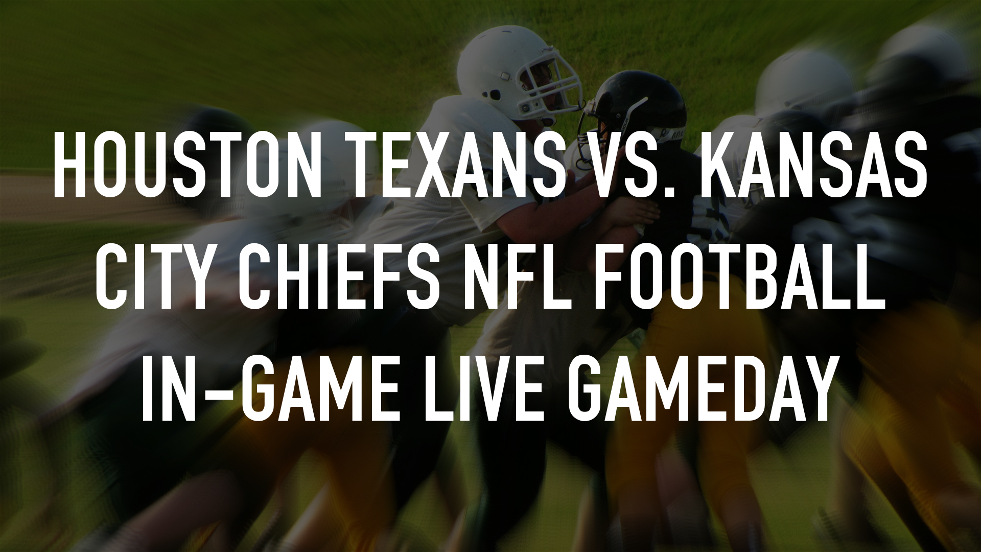 Houston Texans vs. Kansas City Chiefs NFL Football In-Game LIVE Gameday